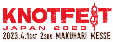 KNOTFEST JAPAN 2022 2022.4.9SAT 10SUN MAKUHARI MESSE